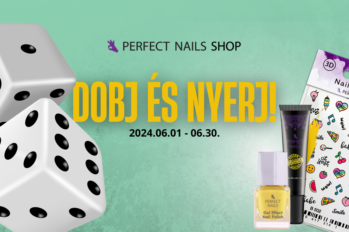 Dobj és Nyerj! Perfect Nails Shop Akció