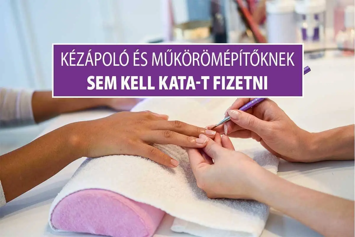 Műkörmösöknek sem kell KATA-t fizetni!