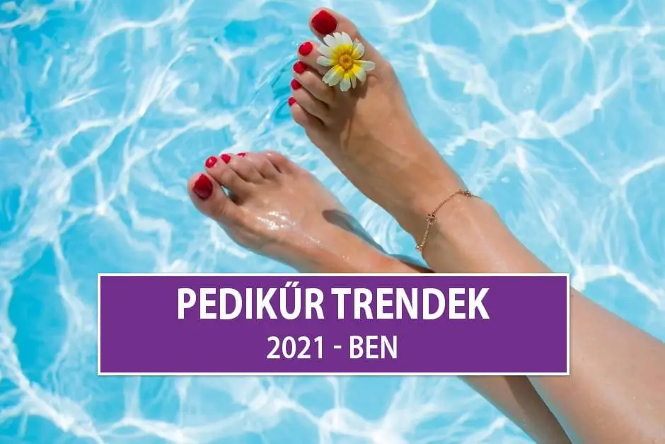 Pedikűr Trendek 2021-ben