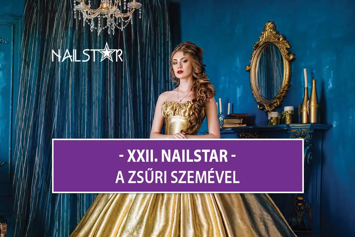 XII. NailStar körömdíszítő verseny - A zsűri szemével